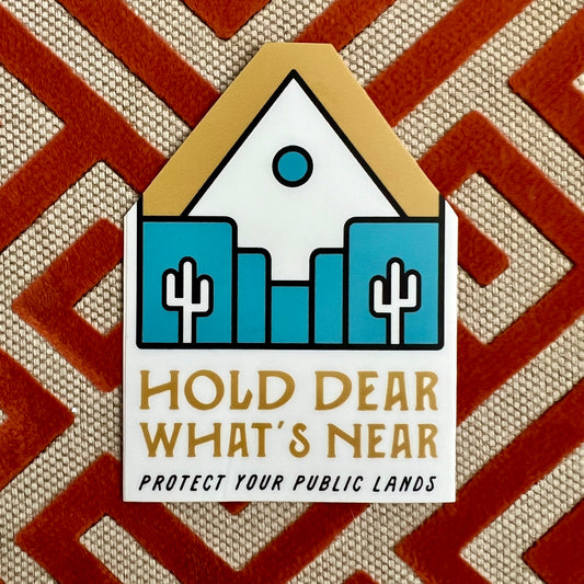 Hold Dear What's Near Sticker